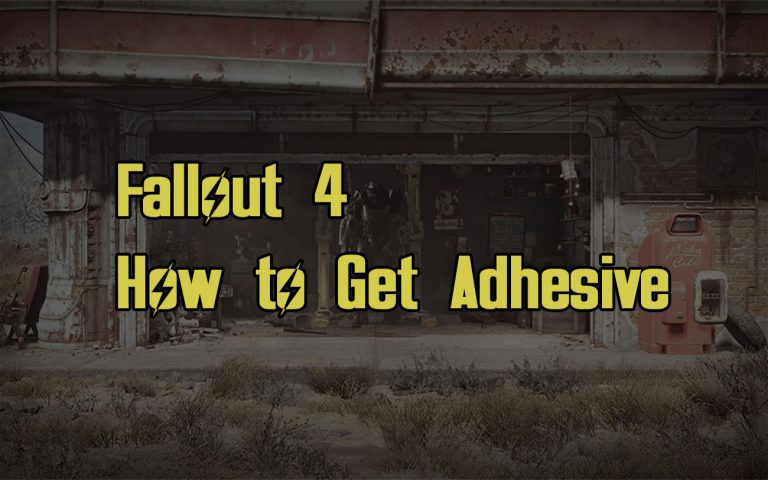 How to Get Adhesive in Fallout 4