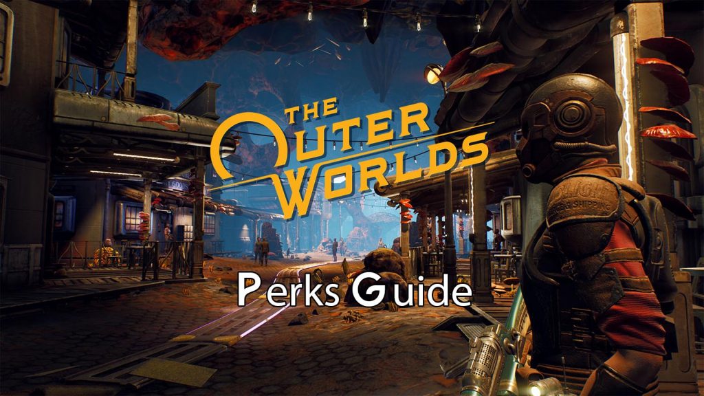 The Outer Worlds Ultimate Perks Guide