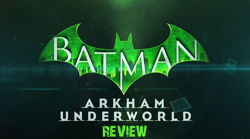 Batman Arkham Underworld Review - EIP Gaming