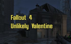 Fallout 4 Unlikely Valentine Guide