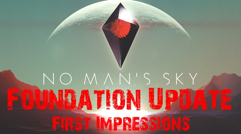 No Mans Sky Update Foundation First Impressions Header
