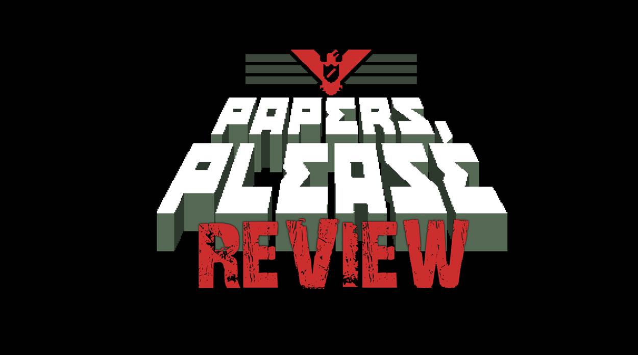 Papers, Please Review: Glory to Arstotzka!