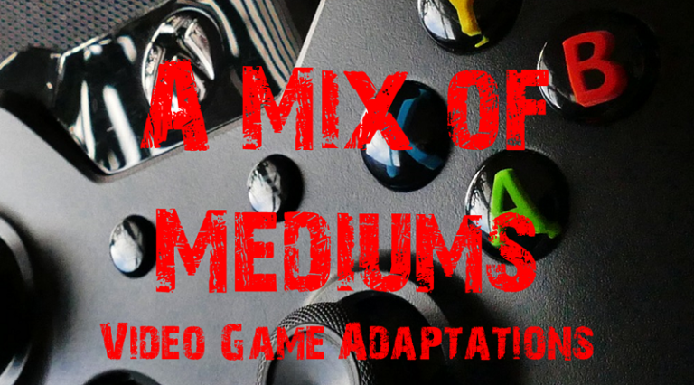 Video Games Adaptations A Mix of Mediums