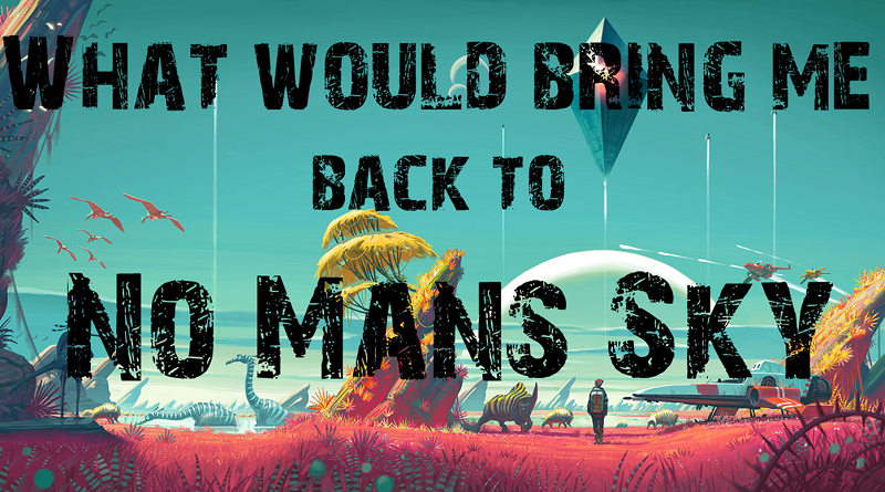 What Would Bring me back to No Mans Sky Header