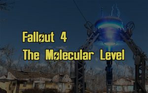 Fallout 4 The Molecular Level Guide