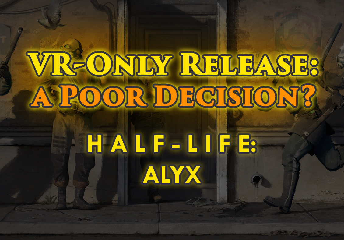 Was The Vr Release A Poor Decision For Half Life Alyx