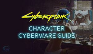 Cyberpunk 2077 Character Cyberware Implants Guide