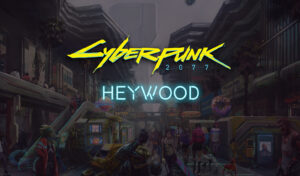 Heywood Cyberpunk 2077 District