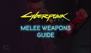 Melee Weapons Guide