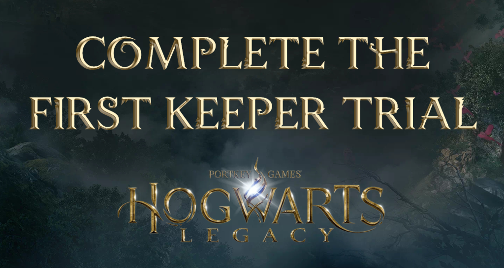 hogwarts legacy featured image complete the first keeper trial