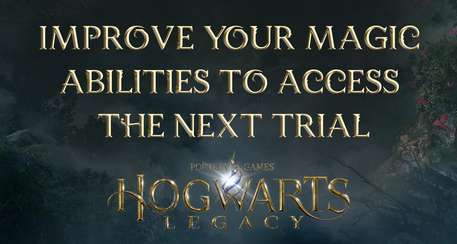 hogwarts legacy featured image improve your magical abilities to access the next trial