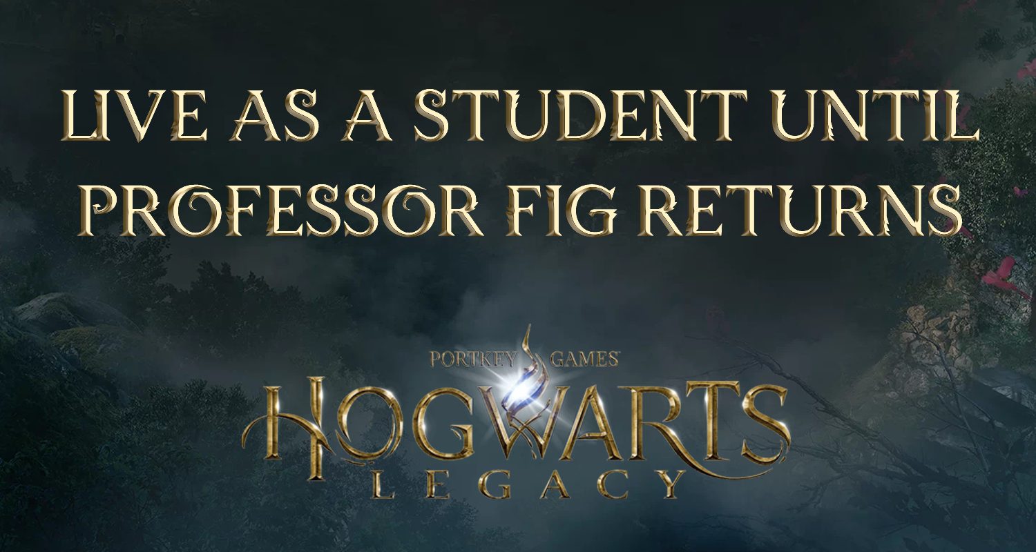 hogwarts legacy featured image live as a student until professor fig returns
