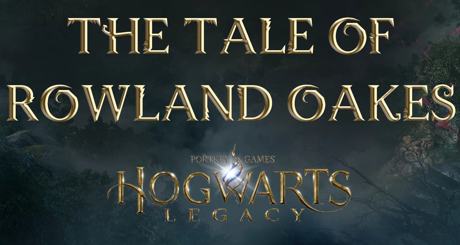 hogwarts legacy the tale of rowland oakes