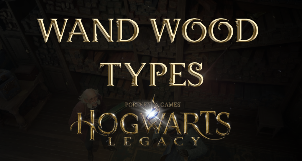 hogwarts legacy wand wood types featured image