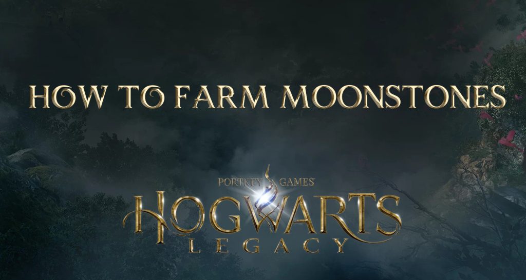 how to farm moonstones hogwarts legacy