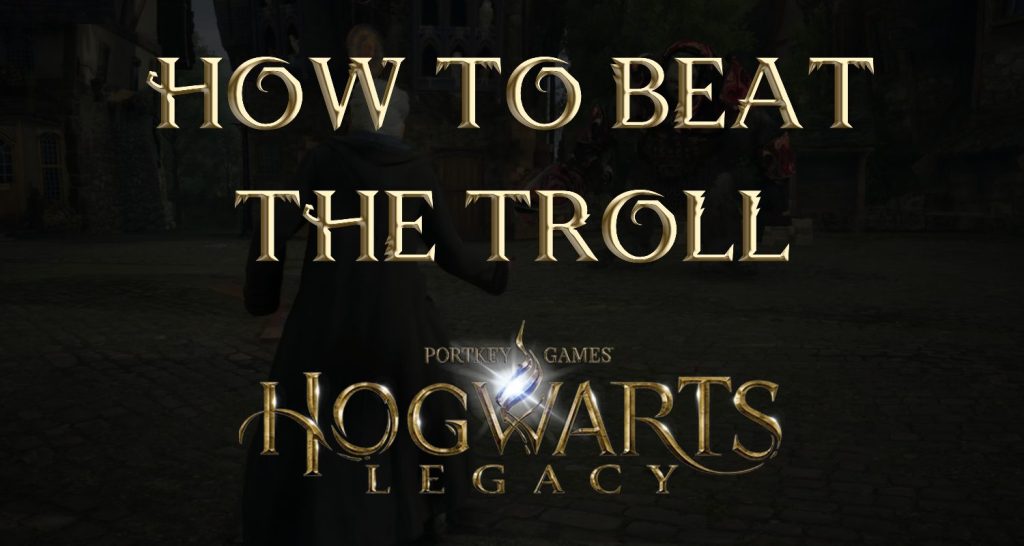 how to beat the troll featured image hogwarts legacy guide