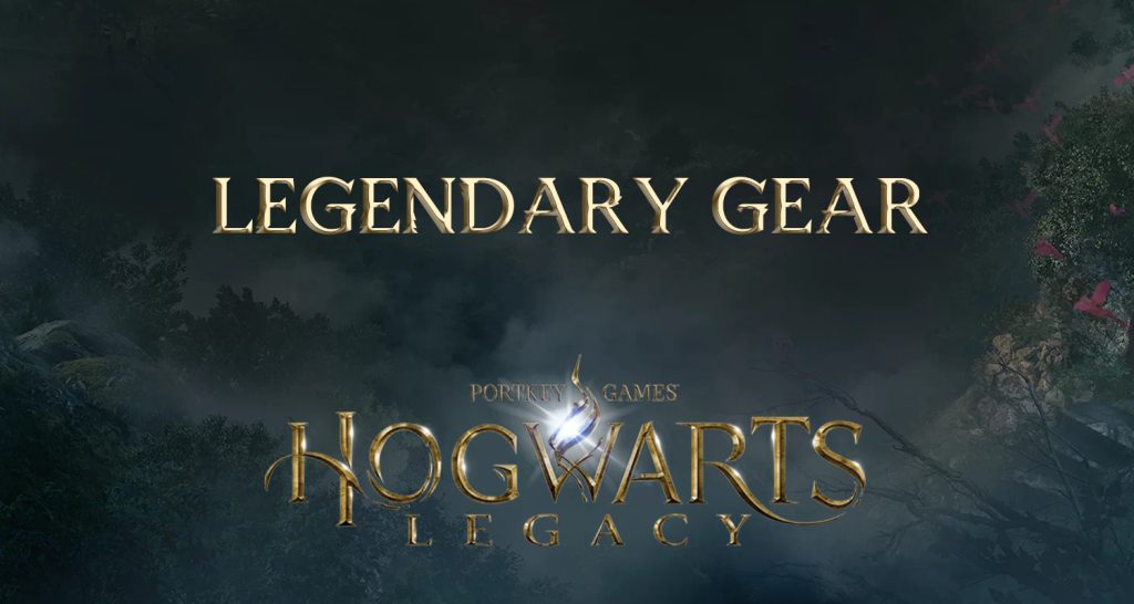 Legendary Gear – Hogwarts Legacy