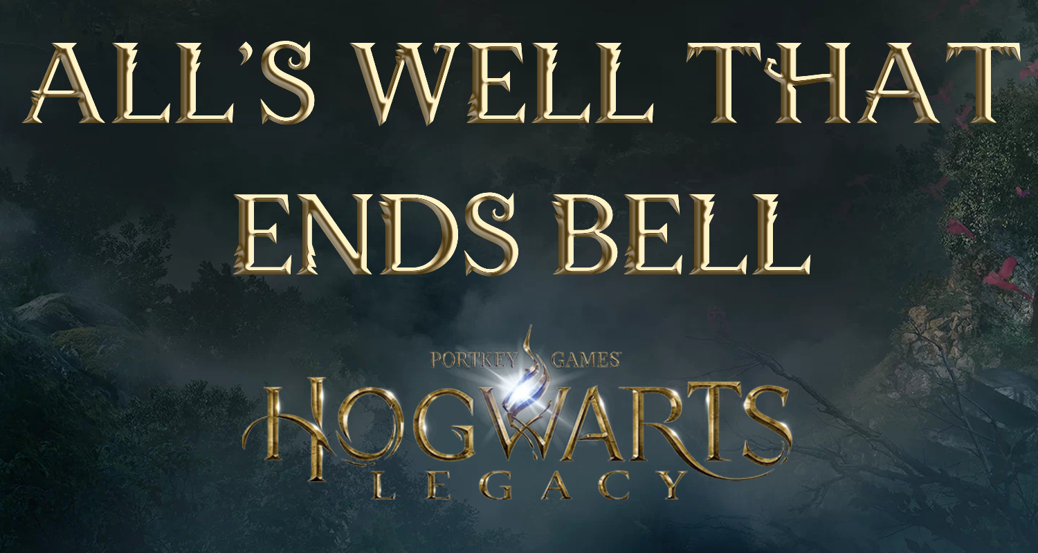 hogwarts legacy all's well that ends bell