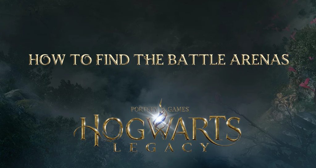 how to find the battle arenas hogwarts legacy