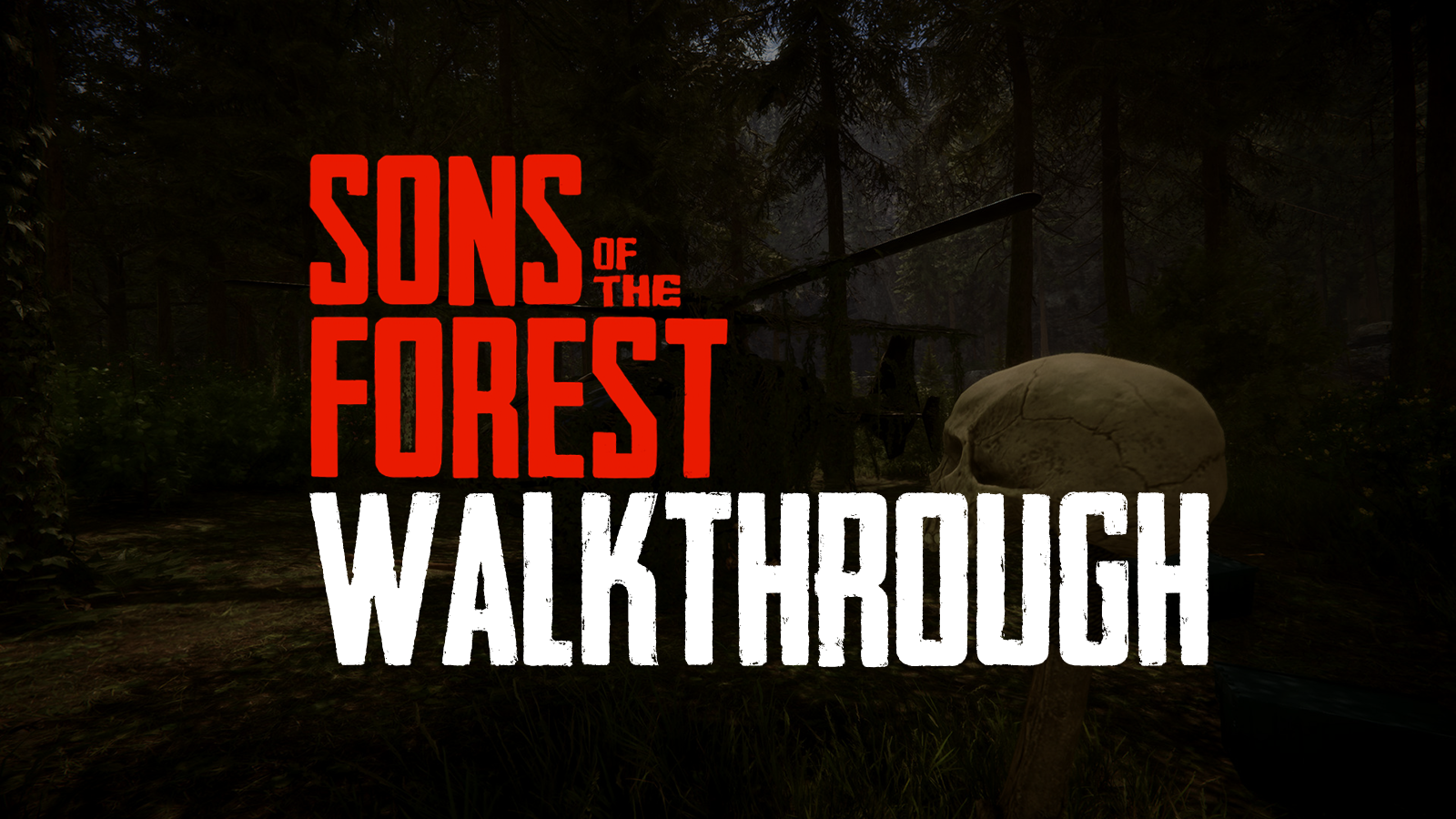 Sons of the Forest: Complete Guide and Walkthrough